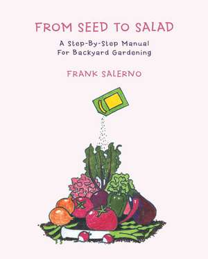 From Seed to Salad de Frank Salerno