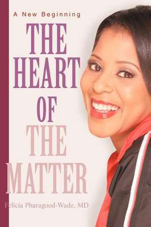 The Heart of the Matter de Felicia Pharagood Wade