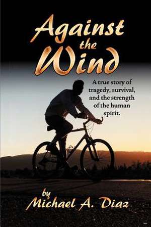 Against the Wind de Michael A. Diaz