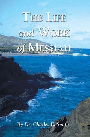 The Life and Work of Messiah de Charles E. Smith