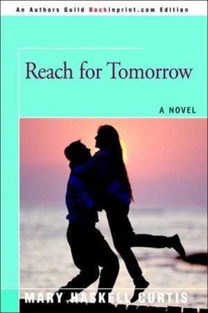 Reach for Tomorrow de Mary Haskell Curtis