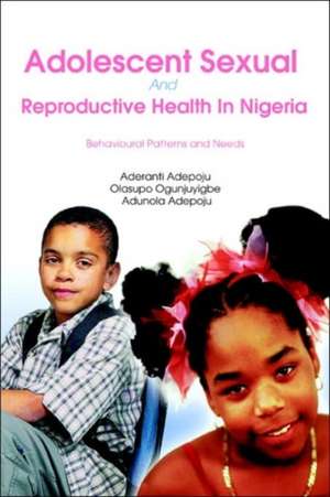 Adolescent Sexual and Reproductive Health in Nigeria de Aderanti Adepoju