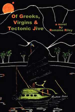 Of Greeks, Virgins, and Tectonic Jive de Romaine Riley