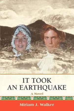 It Took an Earthquake de Miriam J. Walker