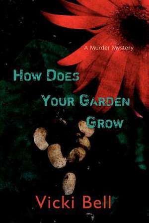 How Does Your Garden Grow de Vicki Bell