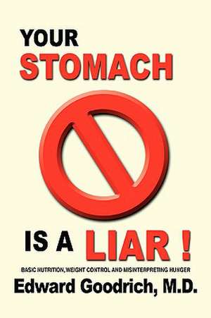 Your Stomach Is a Liar! de Edward O. Goodrich