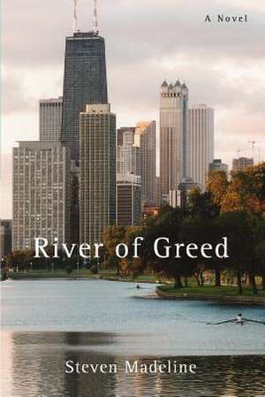 River of Greed de Steven Madeline