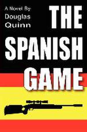 The Spanish Game de Douglas Quinn