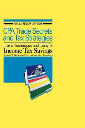 CPA Trade Secrets and Tax Strategies de Kenneth W. Waldrum