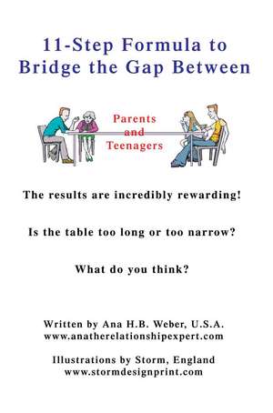 11-Step Formula to Bridge the Gap Between Parents and Teenagers de Ana H. B. Weber