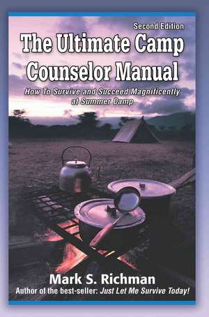 The Ultimate Camp Counselor Manual de Mark S. Richman