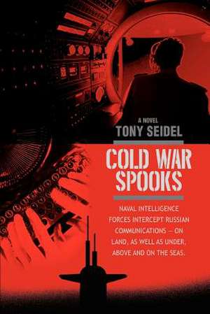 Cold War Spooks de Tony Seidel