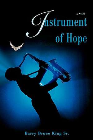 Instrument of Hope de Barry Bruce King Sr