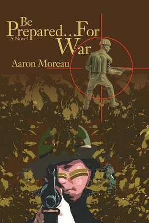 Be Prepared.for War de Aaron Moreau