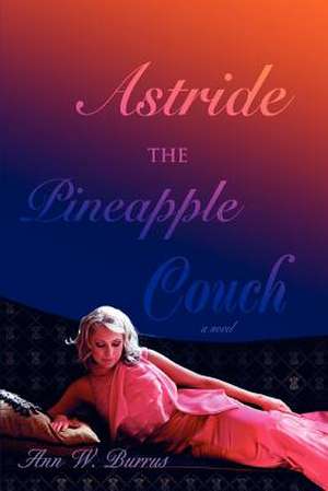 Astride the Pineapple Couch de Ann W. Burrus