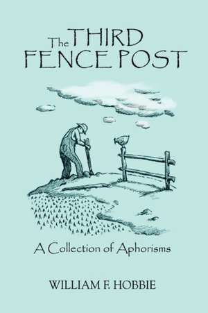 The Third Fence Post de William F. Hobbie