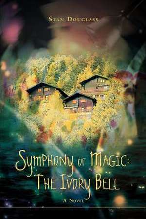 Symphony of Magic de Sean M. Douglass