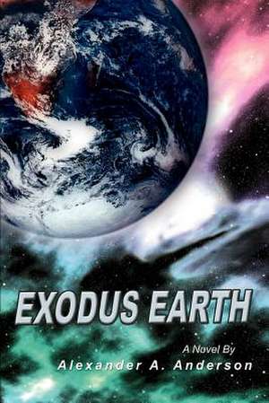 Exodus Earth de Alexander A. Anderson