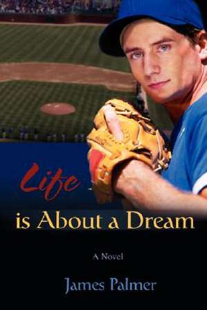 Life Is about a Dream de James Palmer