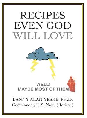 Recipes Even God Will Love de Lanny Alan Yeske