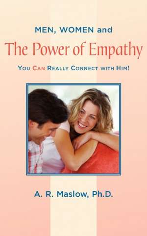 Men, Women, and the Power of Empathy de A. R. Maslow