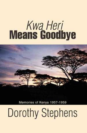 Kwa Heri Means Goodbye de Dorothy Stephens