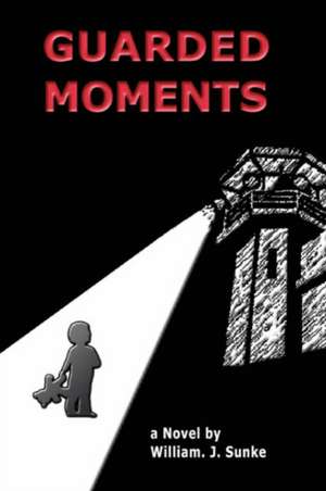 Guarded Moments de William J. Sunke