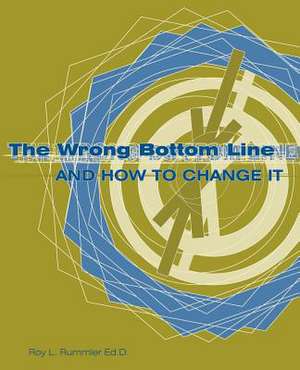 The Wrong Bottom Line de Roy L. Rummler