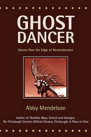 Ghost Dancer de Abby Mendelson