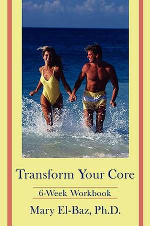 Transform Your Core de Mary El-Baz