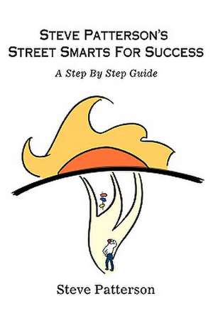 Steve Patterson's Street Smarts for Success de Steve Patterson