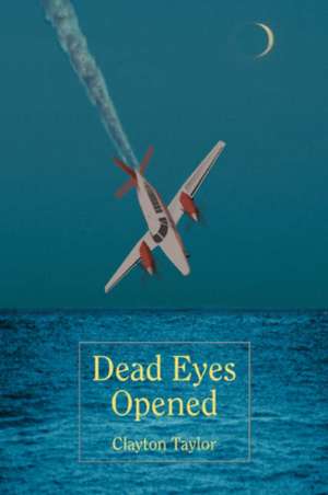 Dead Eyes Opened de Clayton Taylor