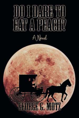 Do I Dare to Eat a Peach? de George G. Motz