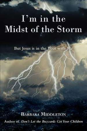 I'm in the Midst of the Storm de Barbara Middleton