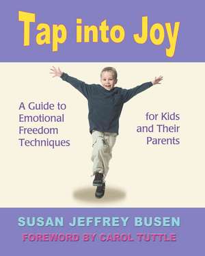 Tap Into Joy de Susan Jeffrey Busen