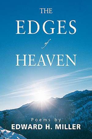 The Edges of Heaven de Edward H. Miller