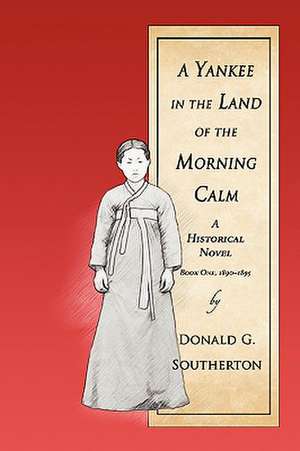 A Yankee in the Land of the Morning Calm de Southerton, Donald G.