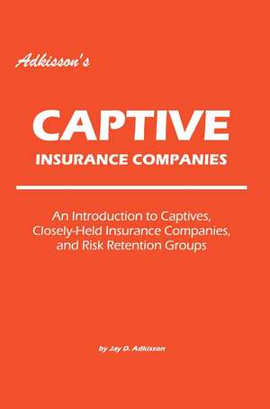 Adkisson's Captive Insurance Companies de Jay D. Adkisson