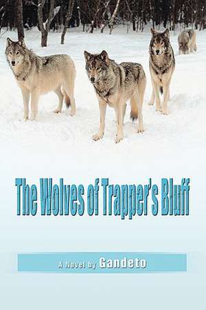 The Wolves of Trapper's Bluff de Gandeto