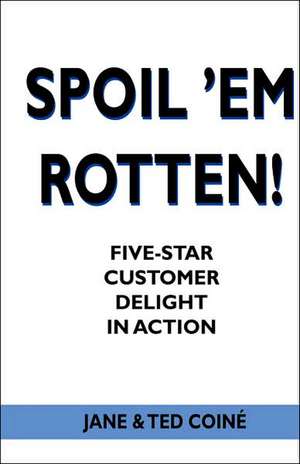 Spoil 'em Rotten! de Jane &. Ted Coine