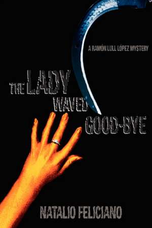 The Lady Waved Good-Bye de Natalio Feliciano