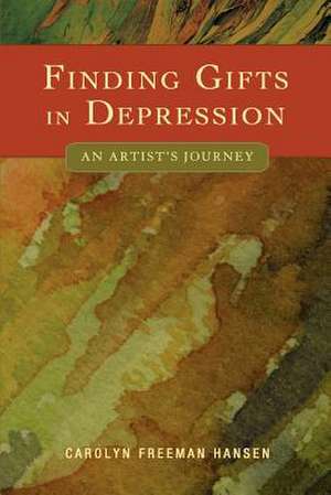 Finding Gifts in Depression de Carolyn Freeman Hansen