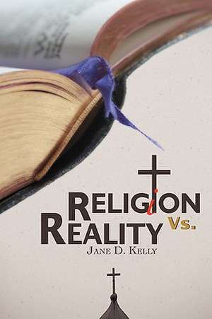 Religion vs. Reality de Jane Kelly