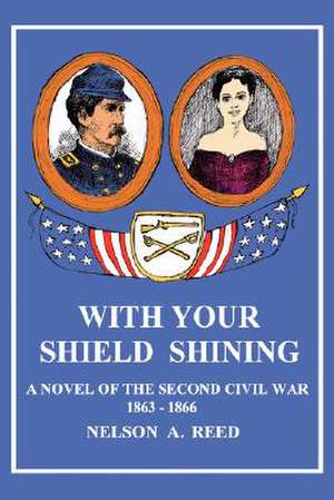 With Your Shield Shining de Nelson A. Reed