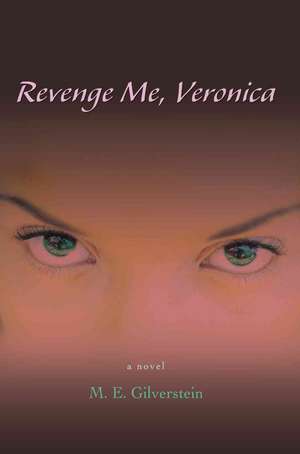 Revenge Me, Veronica de M. E. Gilverstein