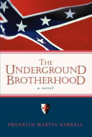 The Underground Brotherhood de Franklin Martin Kimball