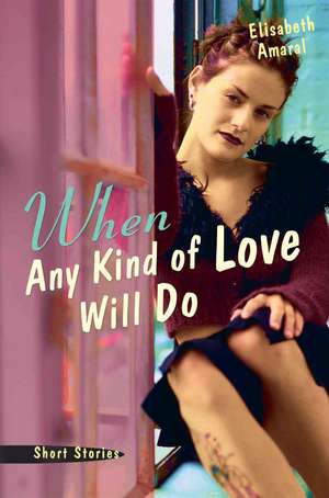 When Any Kind of Love Will Do de Elisabeth Amaral