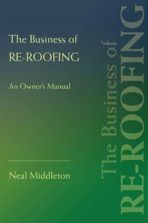 The Business of Re-Roofing de Neal Middleton