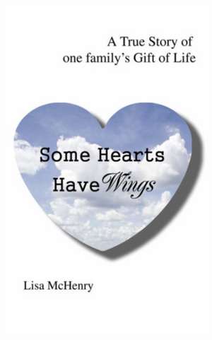 Some Hearts Have Wings de Lisa McHenry