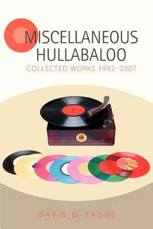 Miscellaneous Hullabaloo de David Q. Tague